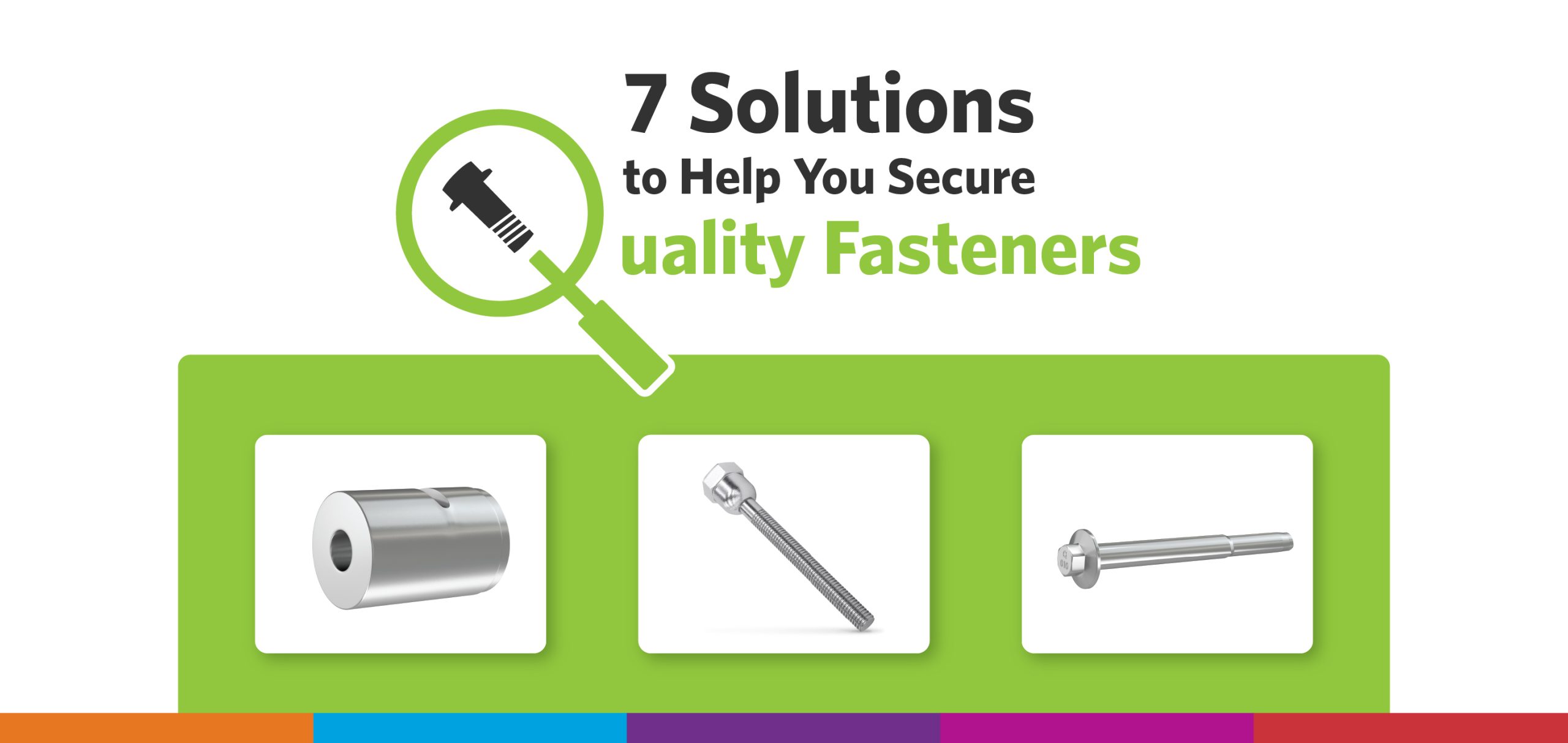 优质紧固件：7 种解决方案助您确保正确零件的安全