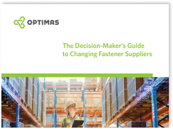 Turn Complexity Into Opportunity With the Optimas Guide to Changing Fastener Suppliers